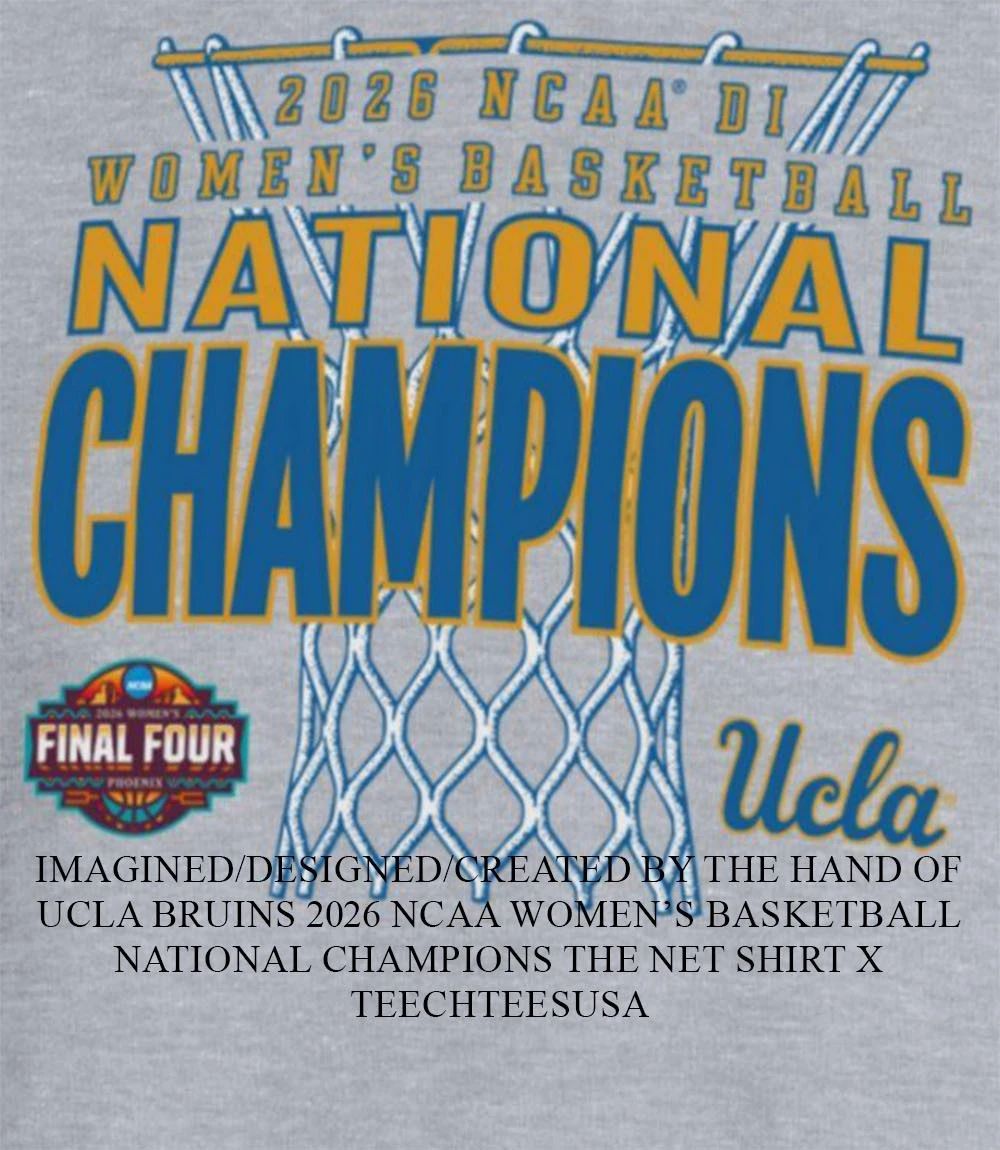 UCLA Bruins 2026 NCAA Women’s Basketball National Champions The Net shirt