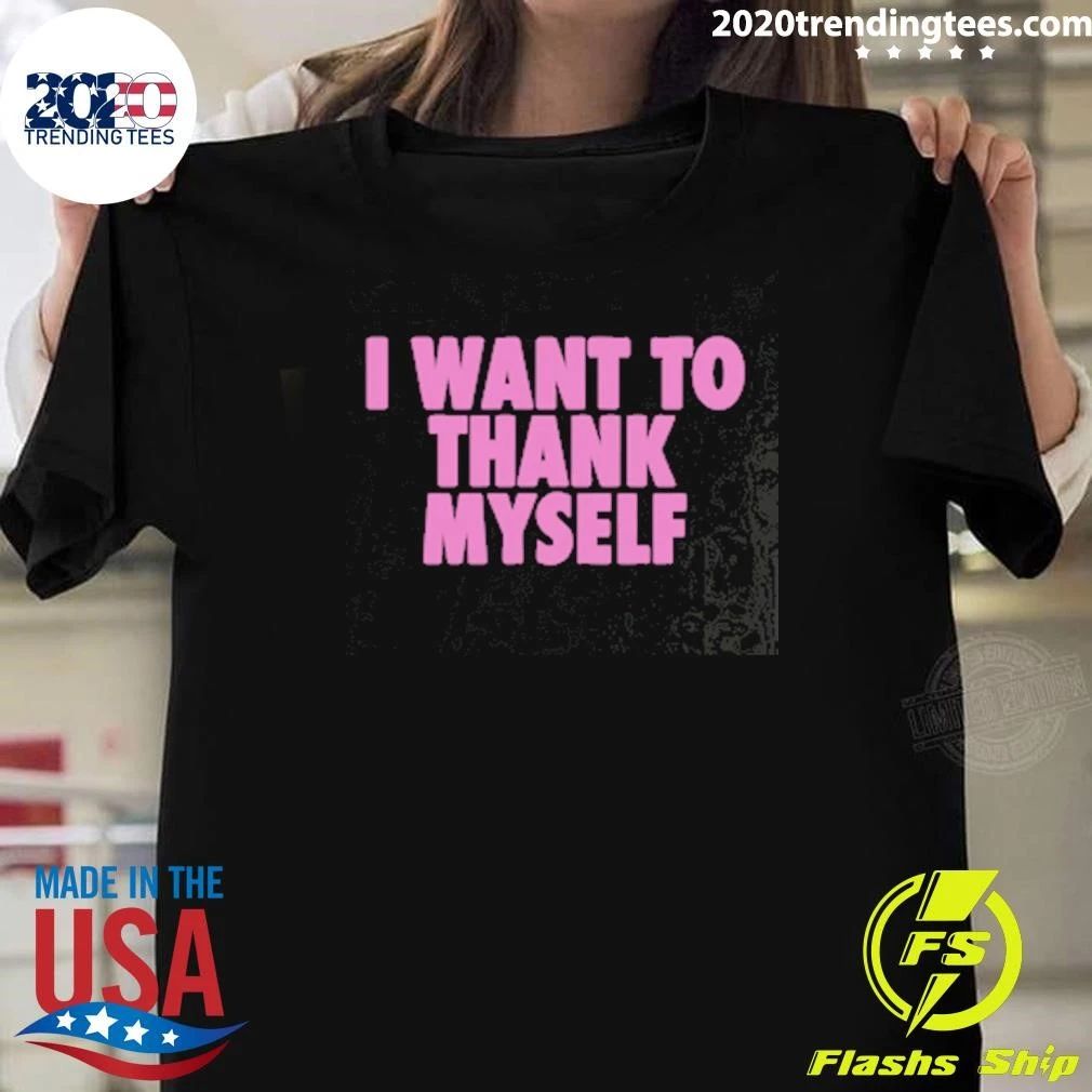 I Want to Thank Myself Tee Shirt