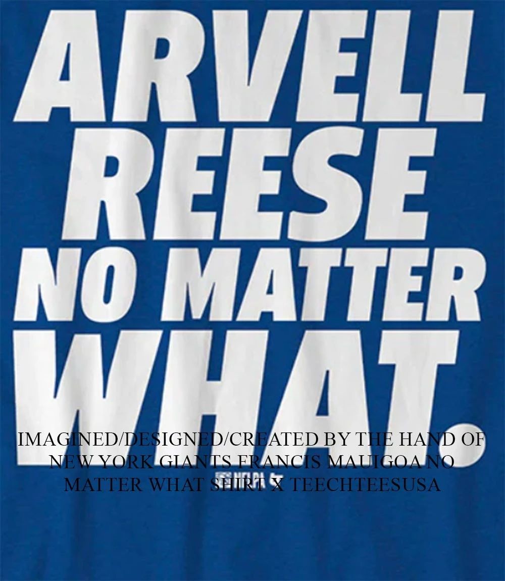 New York Giants Arvell Reese no matter what shirt