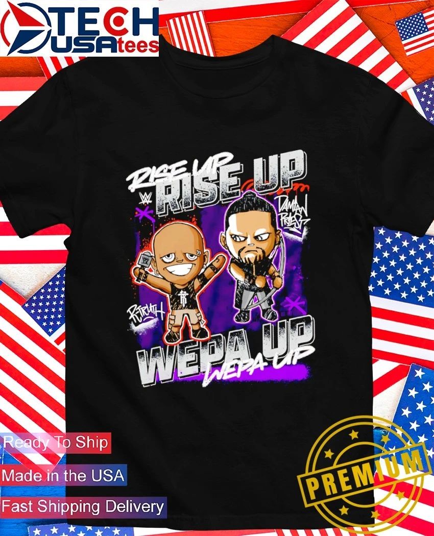 Damian Priest and R-Truth Rise Up Wepa Up cartoon shirt