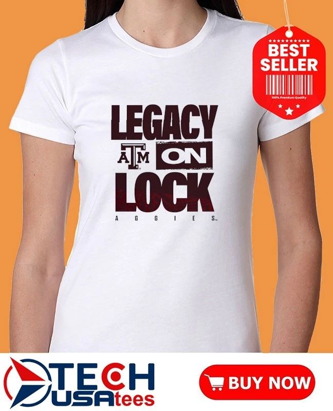 Legacy On Lock Texas A and M Aggies shirt