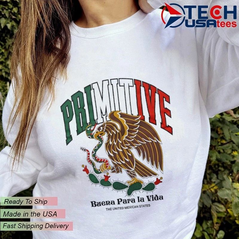 Primitive Buena Para La Vida The United Mexican States shirt