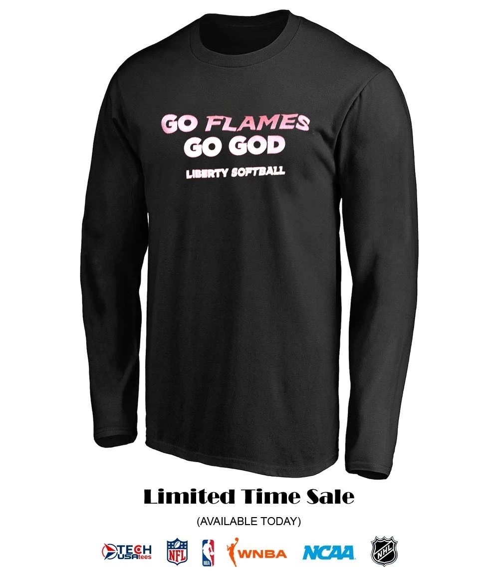 Go Flames Go God Liberty Softball shirt