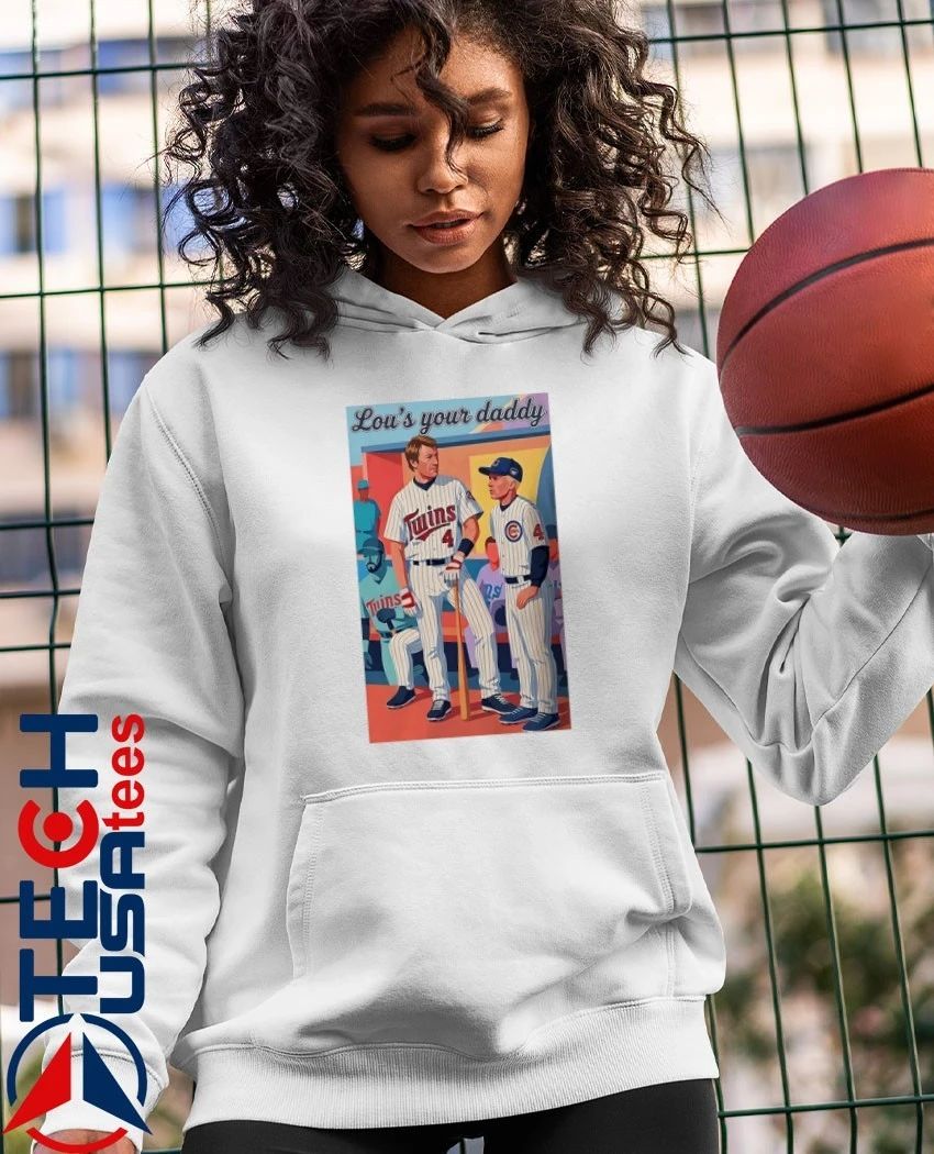 Lou’s your daddy Minnesota Twins and Chicago Cubs player shirt