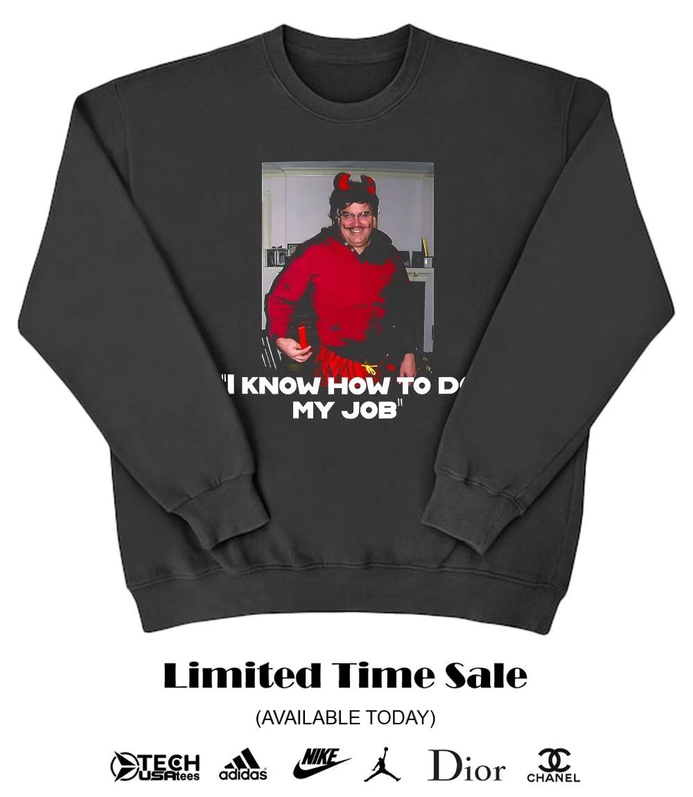 I know how to do my job shirt