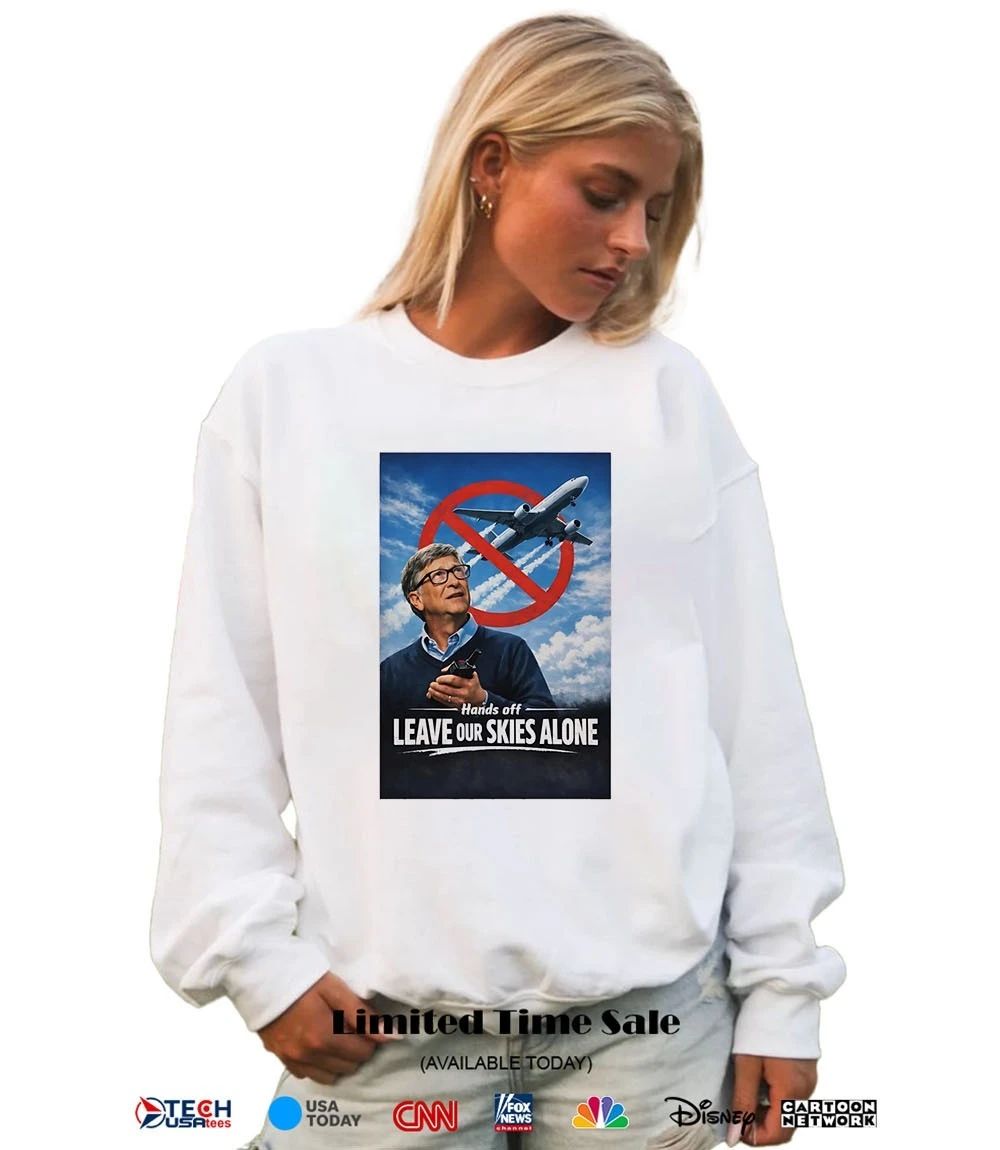 Bill Gates hands off leave our skies alone shirt