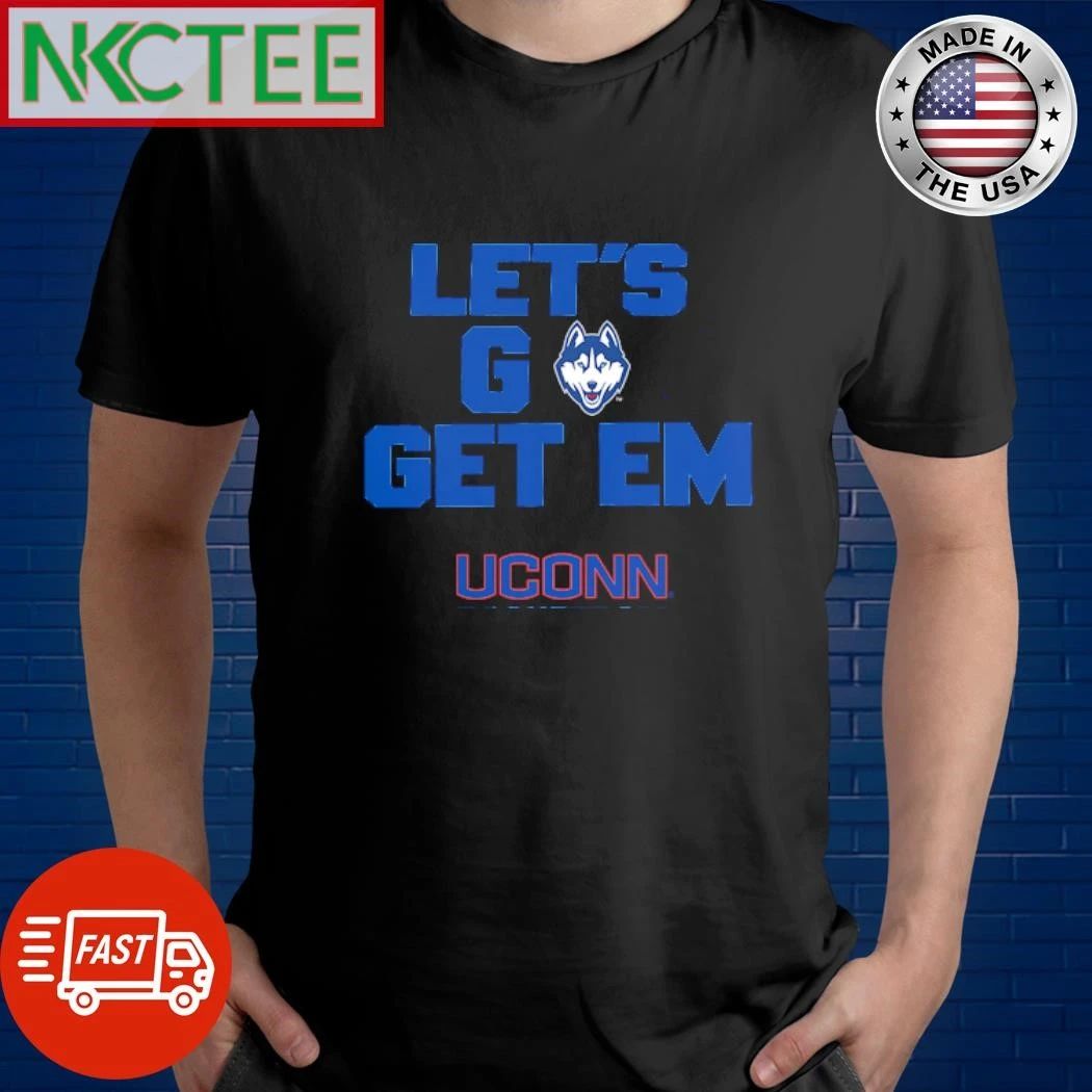 NKCtees Uconn Huskies Let go get em shirt