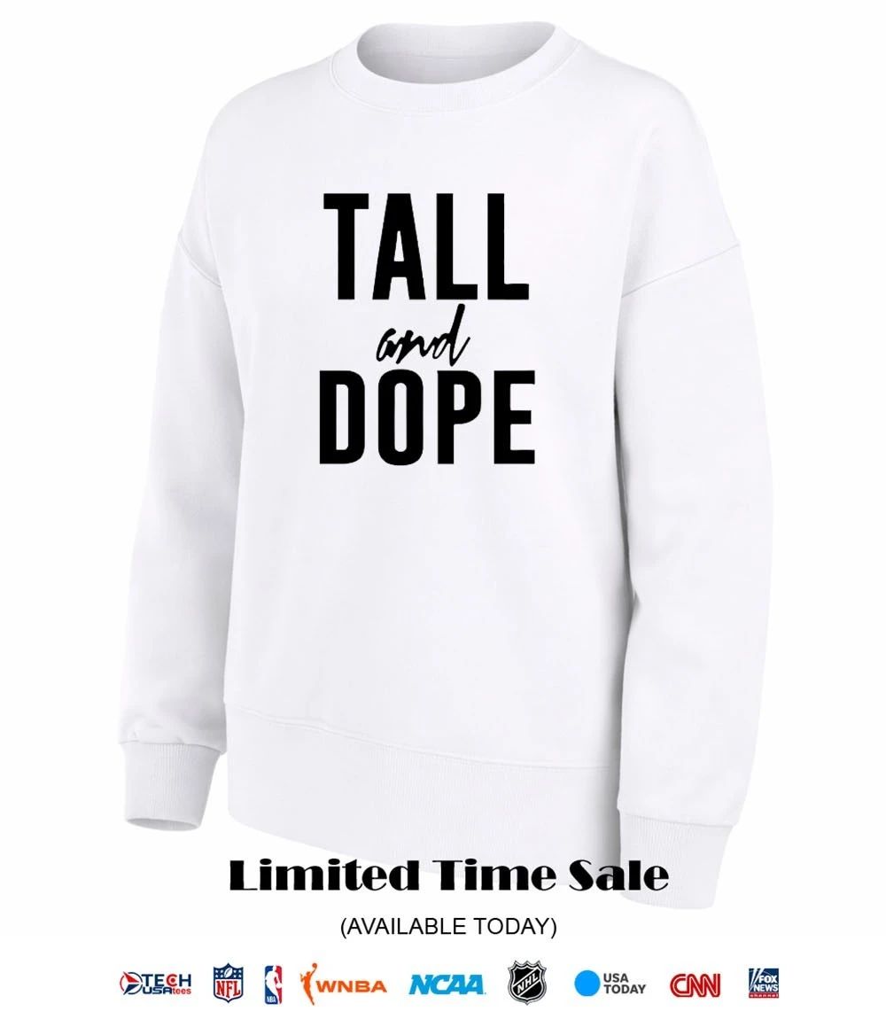 Tall and Dope shirt