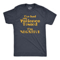 Mens I've Had My Patience Tested I'm Negative T Shirt Funny Sarcastic Graphic