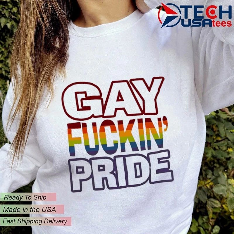 Gay Fckin Pride shirt