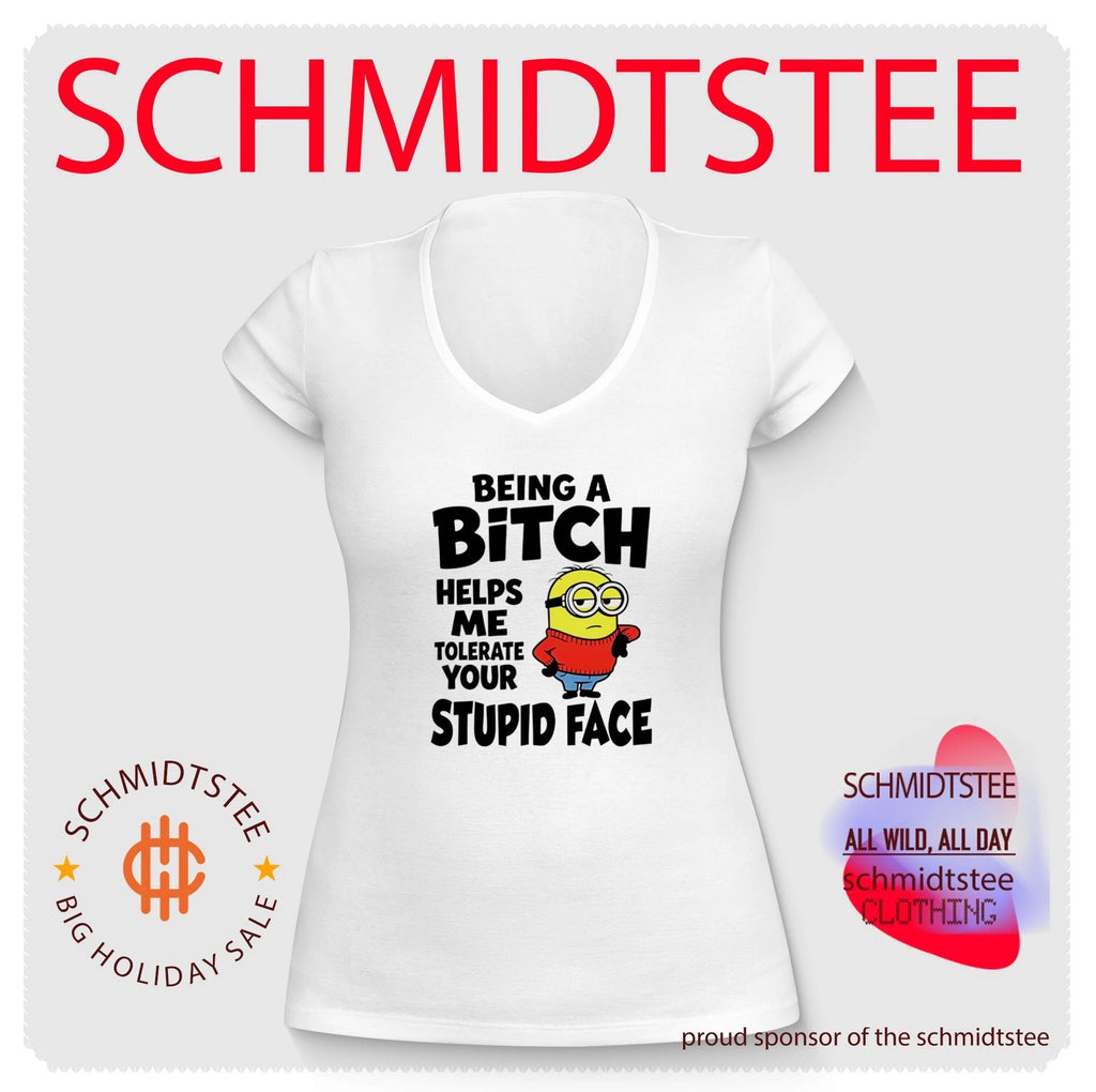 Minion Being a bitch helps me tolerate your stupid face minion shirt