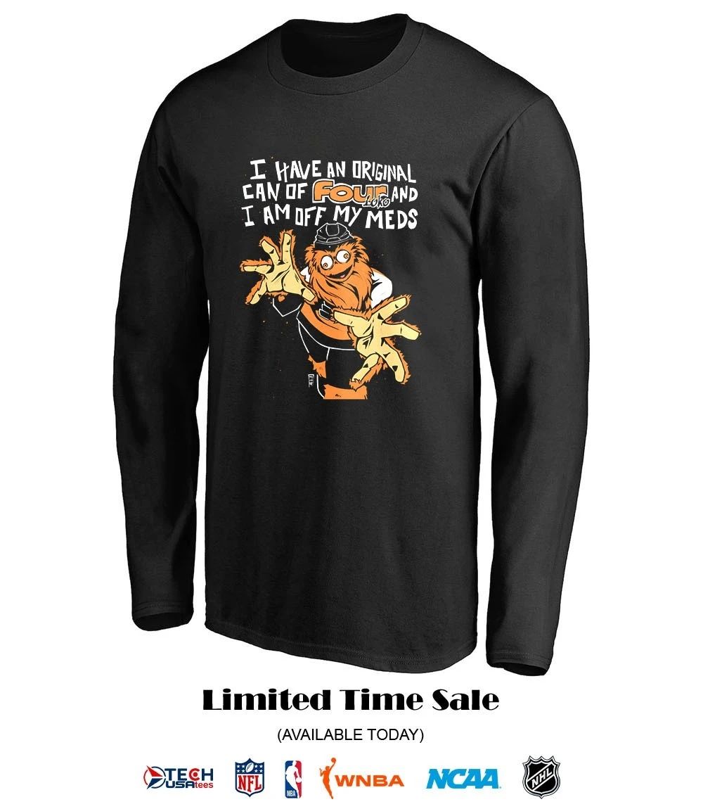 Philadelphia Flyers mascot I have an original can of Four Loko and I am off my meds shirt