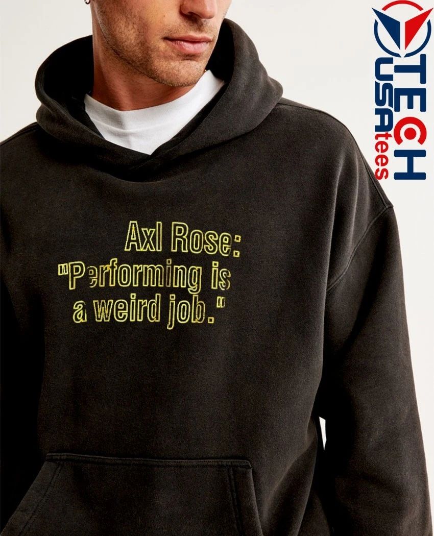 Axl Rose performing is a weird job shirt