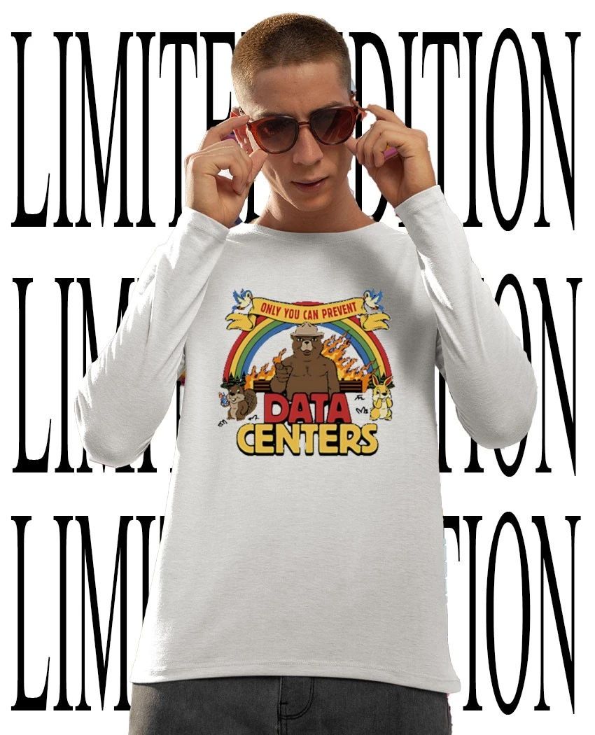 Only you can prevent data centers shirt