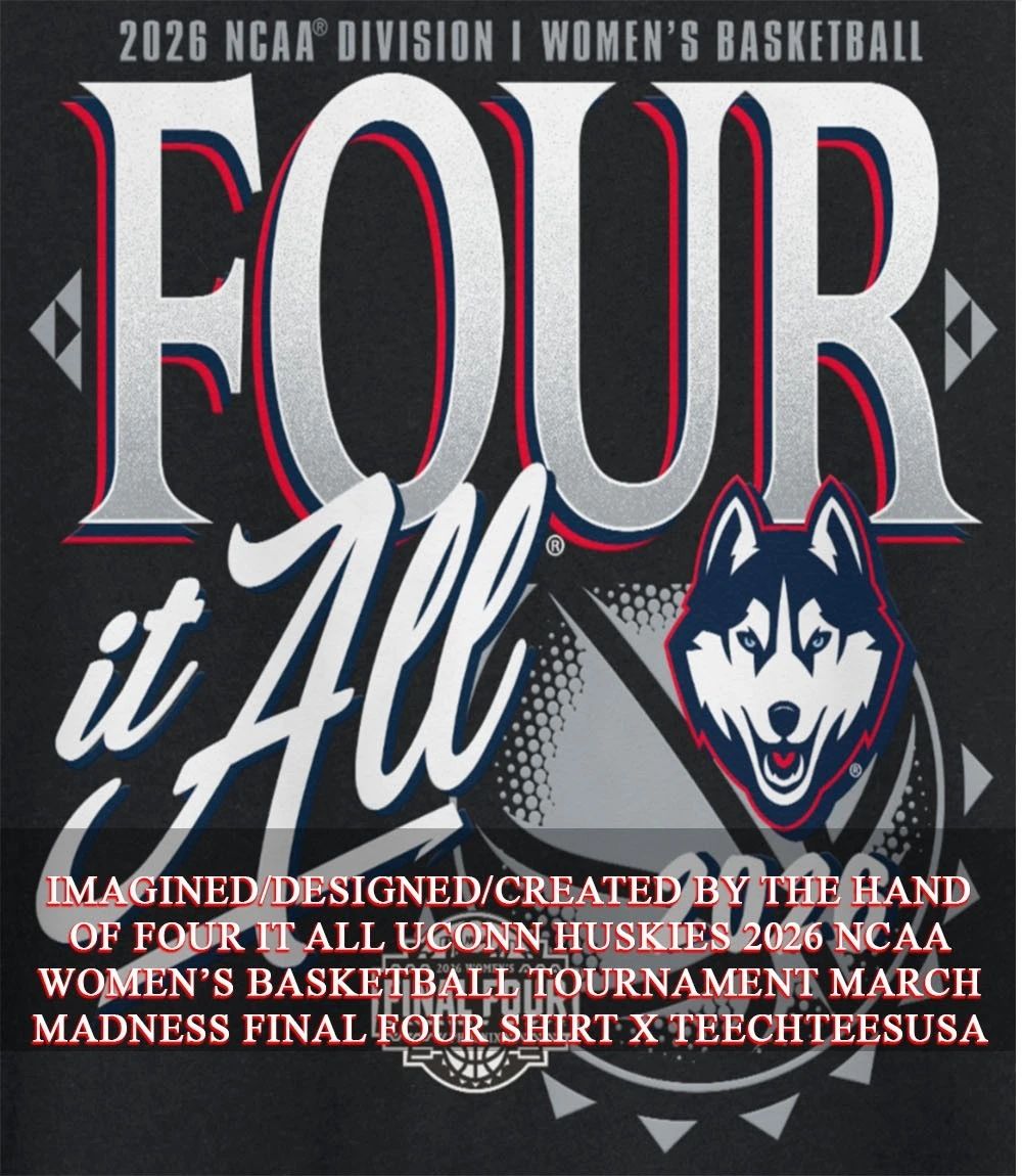 Four it All UConn Huskies 2026 NCAA Women’s Basketball Tournament March Madness Final Four shirt