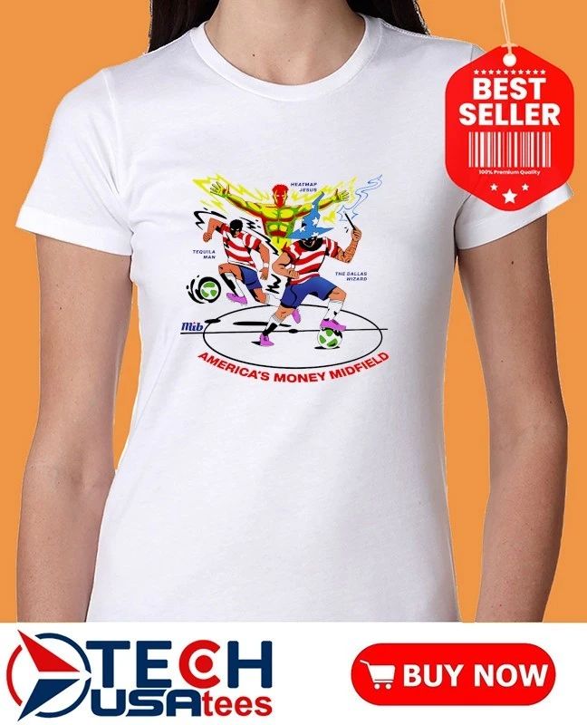 America’s Money Midfield Heatmap Jesus Tequila Man and The Dallas Wizard shirt