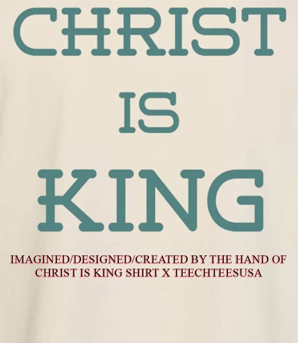 Christ is King shirt