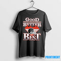 Good Better Best Tshirts Sweater