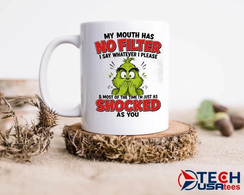 Grinch my mouth has I say whatever I please and most of the time I’m just as shocked as you shirt