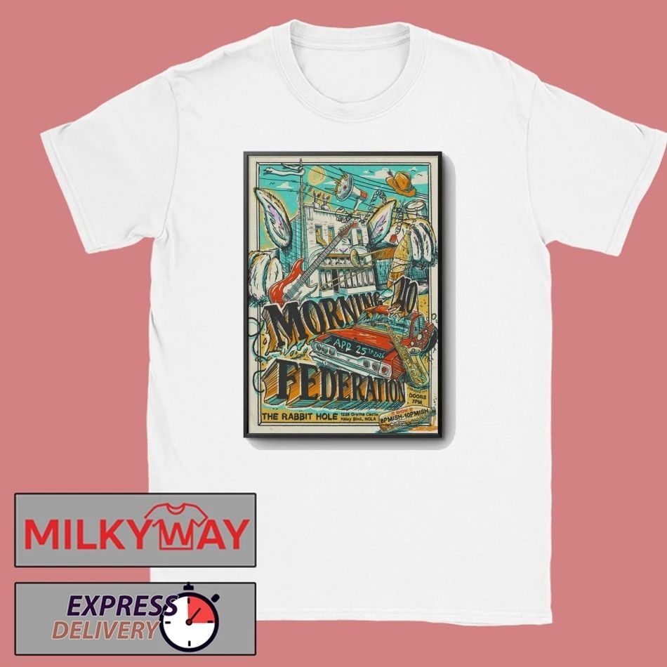 Morning 40 Federation The Rabbit Hole New Orleans LA Apr 25 2026 Poster shirt