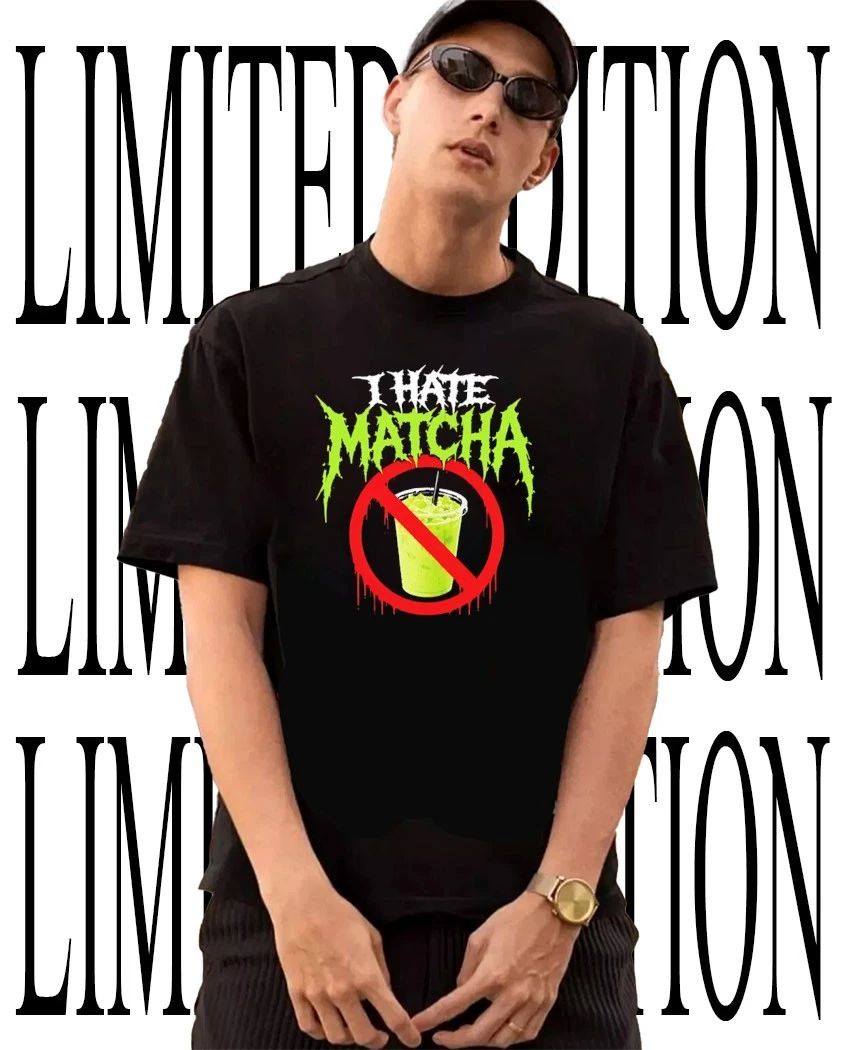 I hate matcha shirt