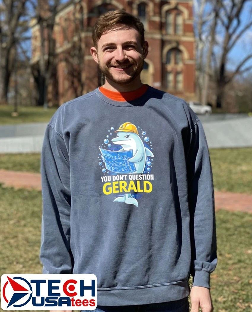 You don’t question gerald dolphin shirt