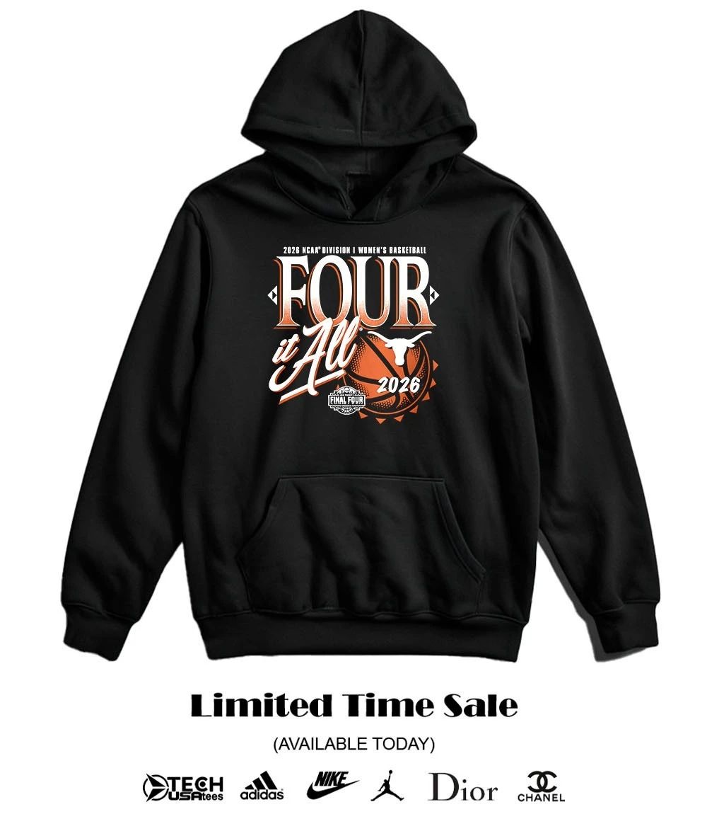 Four it All Texas Longhorns 2026 NCAA Women’s Basketball Tournament March Madness Final Four shirt