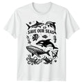 Save Our Seas T-Shirt Ocean Conservation Marine Wildlife Gift For Him And Her