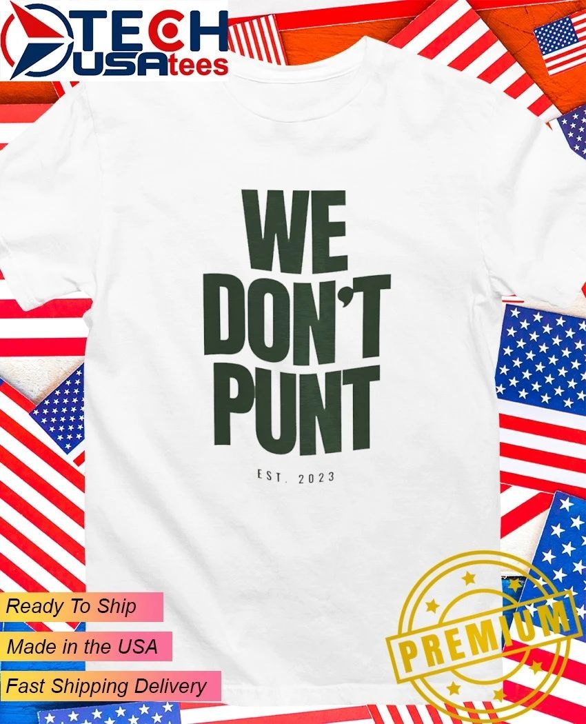 We don’t punt est 2023 shirt
