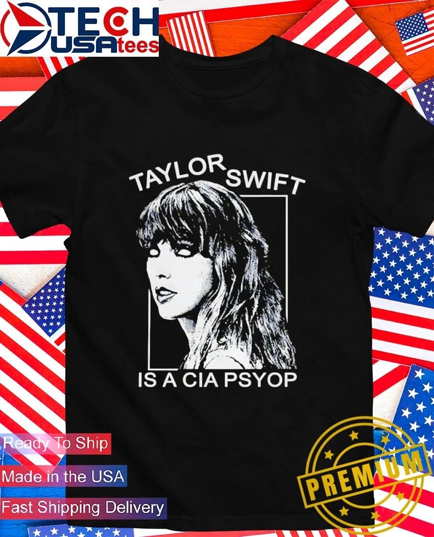 Taylor is a CIA Psyop shirt