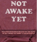 Not awake yet shirt