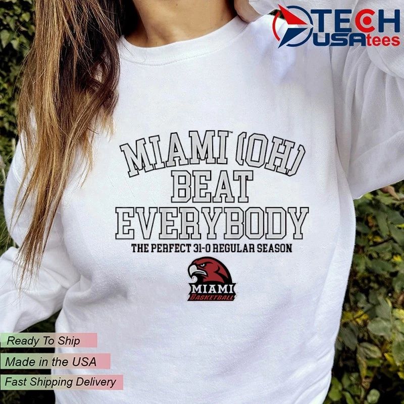 Miami beat everybody The Perfect 31-0 Regular Season Miami RedHawks Basketball shirt