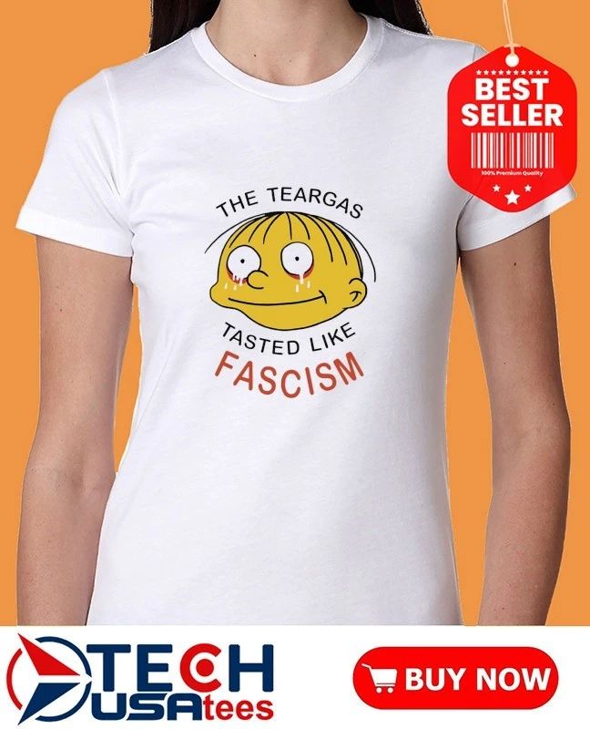 The Teargas Tastes like Fascism shirt by chocolatecoup