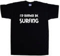 I'd Rather Be Surfing T-Shirt