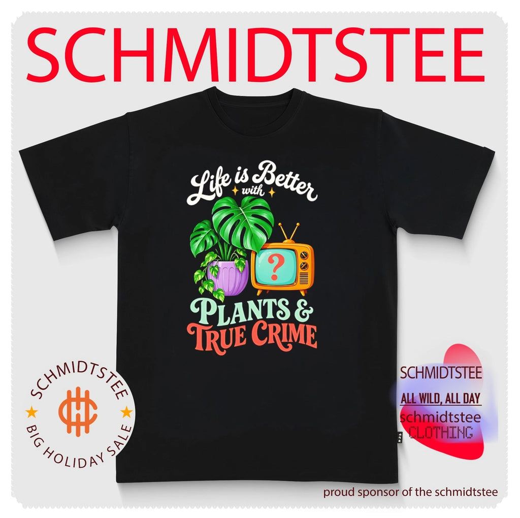 Life Is Better with Plants and True Crime shirt