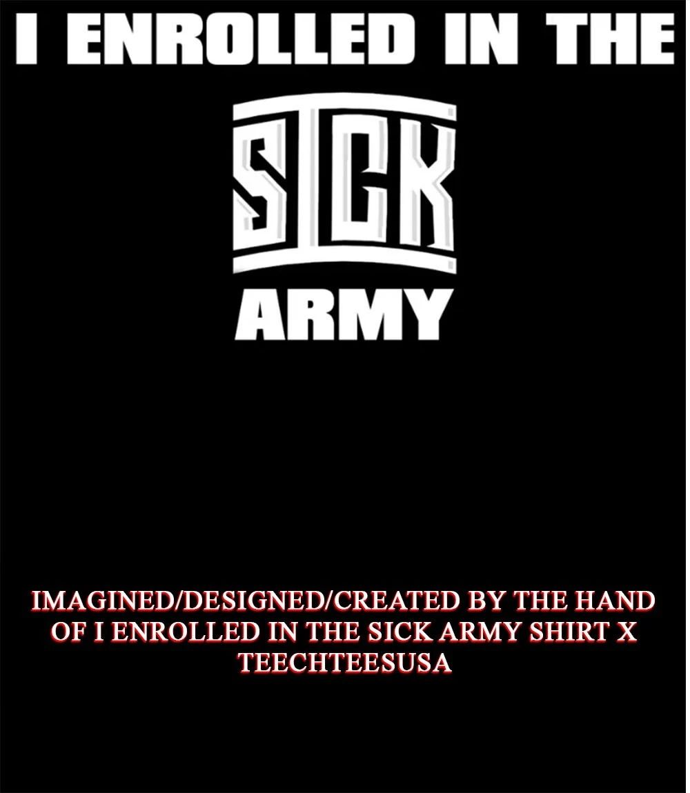 I enrolled in the Sick Army shirt