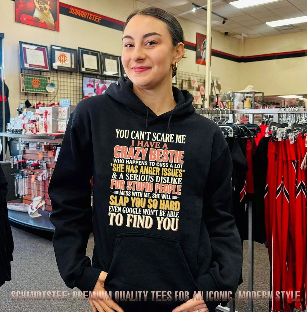 You Can’t Scare Me I Have a Crazy Bestie Who Has Anger Issues shirt