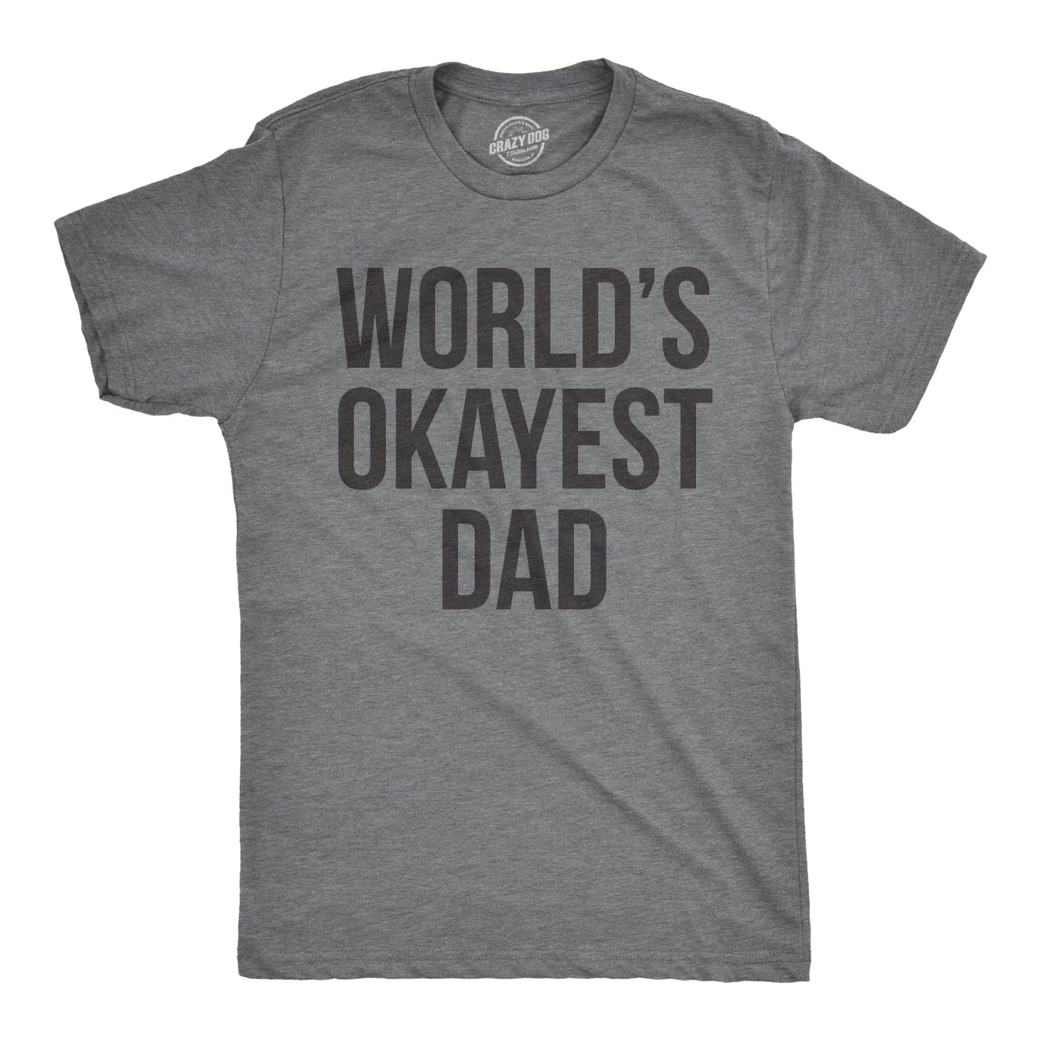 Mens Okayest Dad T Shirt Funny Sarcastic Novelty Gift for Husband Fathers Day