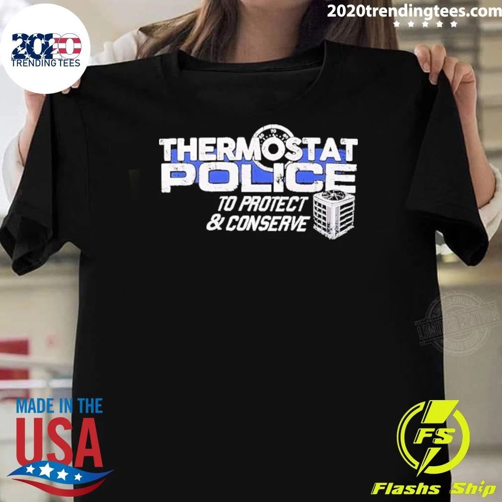 Thermostat Police Protect And Conserve Shirt