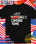 Fck all’s coming home shirt