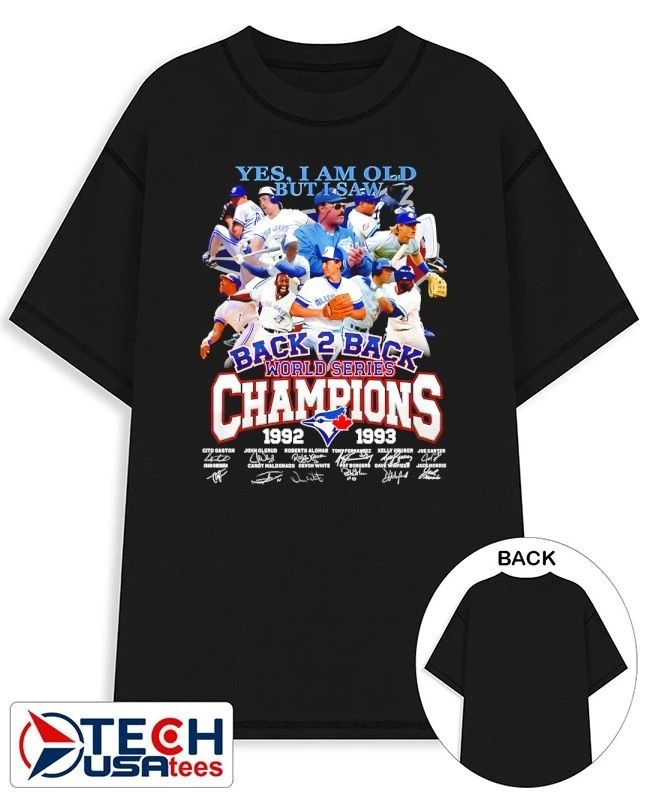 Yes I am old but I saw Toronto Blue Jays Back-to-back World Series Champions 1992 1993 shirt