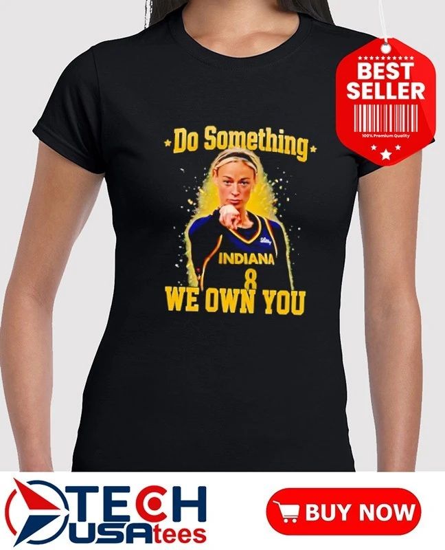 Do something we own you Sophie Cunningham Indiana Fever shirt