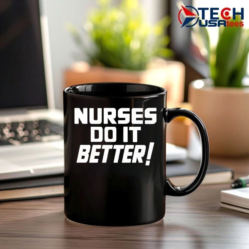 Nurses do it better shirt