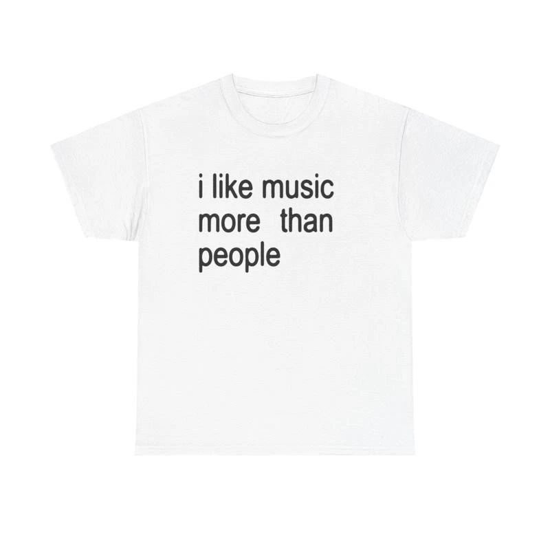 Funny Quote Unisex Tee, I like Music more than People, Music Lover Shirt