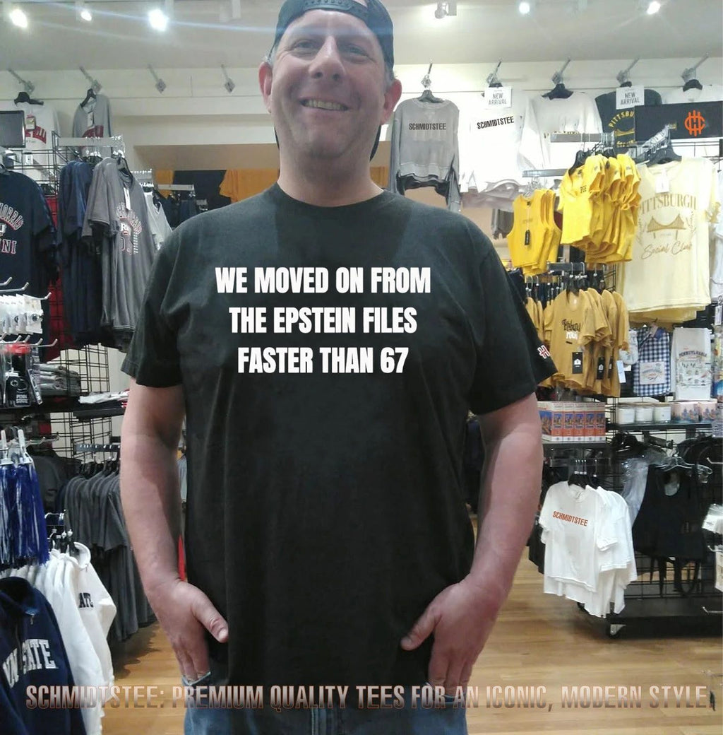 We moved on from the Epstein File faster than 67 shirt