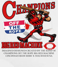 Champions off the Rope Big Red Machine Cincinnati Reds shirt