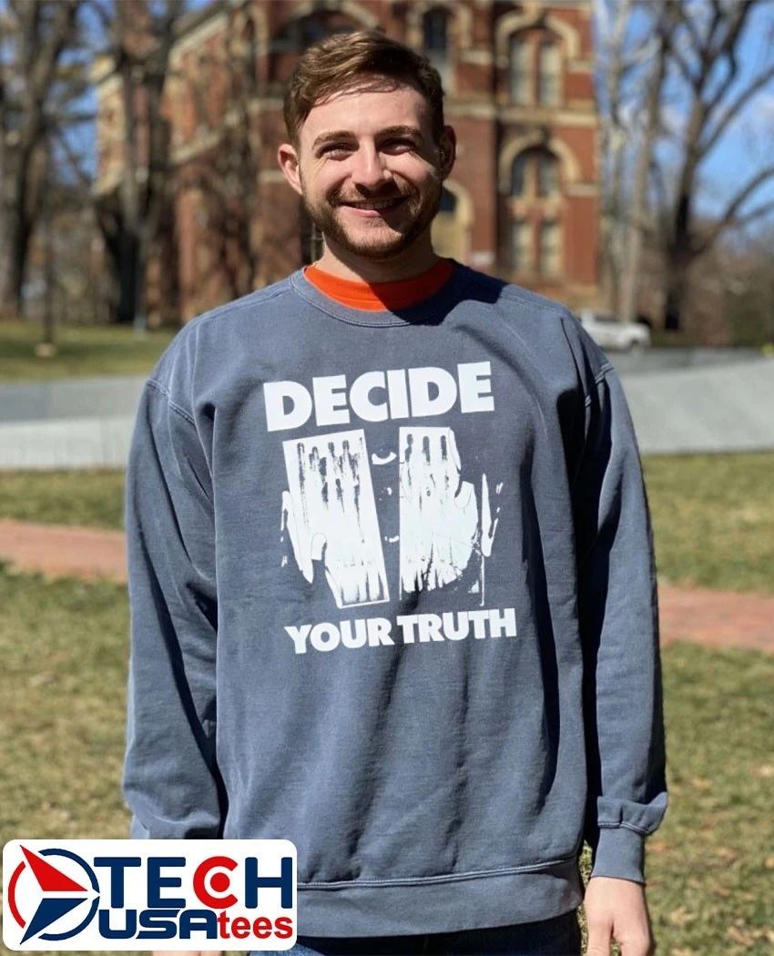 Decide your truth shirt