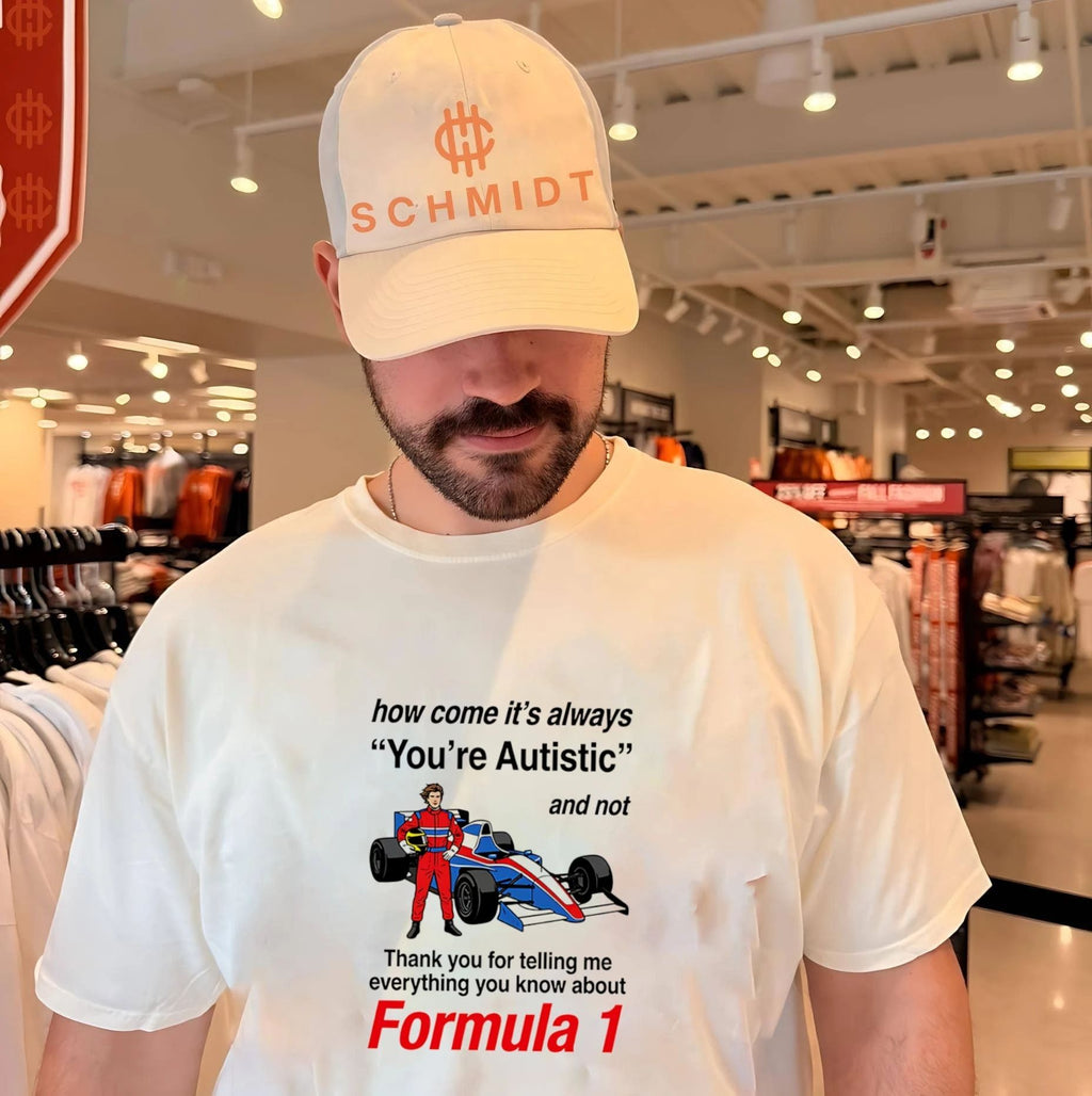 How come its always you’re autistic and not thank you for telling me everything you know about Forumula 1 shirt