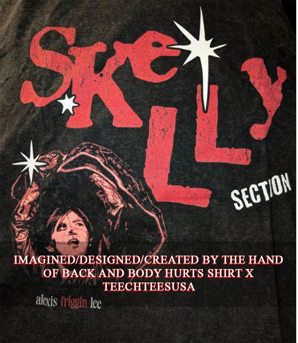 Alexis Lee Skelly Section Alexis Friggin Lee shirt