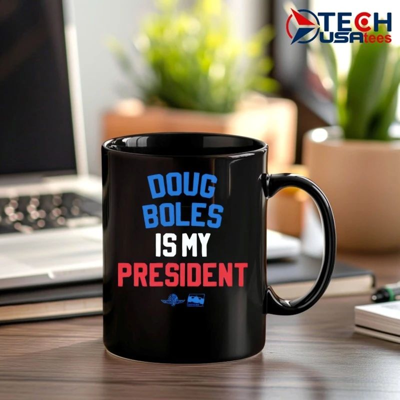 Doug Boles is my President T-shirt